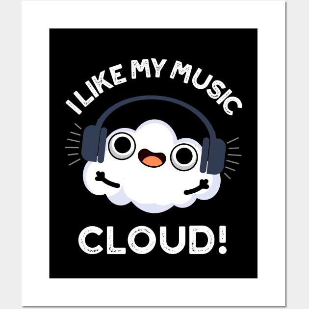 I Like My Music Cloud Cute Weather Pun Wall Art by punnybone